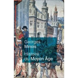 Georges Minois - Histoire du Moyen Âge