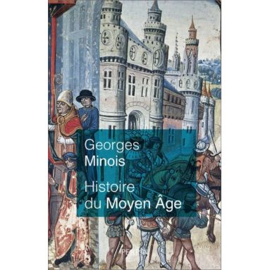 Georges Minois - Histoire du Moyen Âge