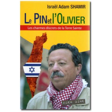 Israël Adam Shamir - Le Pin et l'Olivier