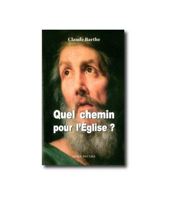 Abbé Claude Barthe - Quel chemin pour l'Eglise ?
