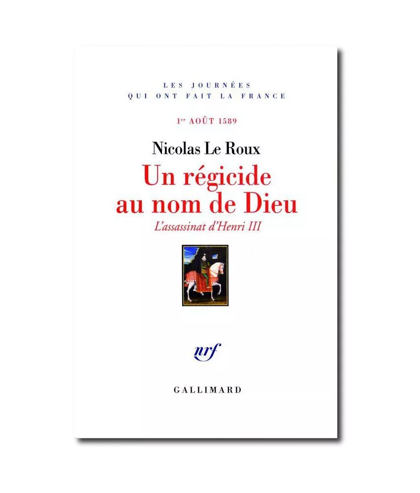 Nicolas Le Roux - Un régicide au nom de Dieu