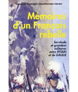 Gal. Georges Loustaunau-Lacau - Mémoires d'un Français rebelle