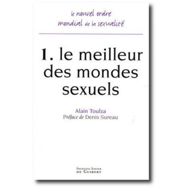 Alain Toulza - Le nouvel ordre mondial de la sexualité - Tome 1