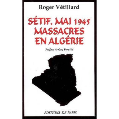 Roger Vétillard - Sétif, mai 1945