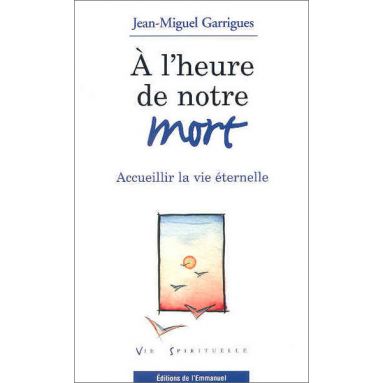 Jean-Michel Garrigues - A l'heure de notre mort