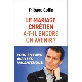 Thibaud Collin - Le mariage chrétien a-t-il encore un avenir ?