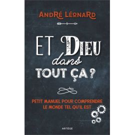 Mgr André Léonard - Et Dieu dans tout ça ?