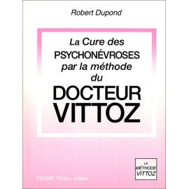 Dr Robert Dupond - La Cure des psychonévroses par la méthode du Docteur Vittoz