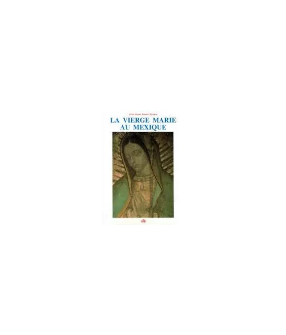 Frère Bruno Bonnet-Eymard - La Vierge Marie au Mexique