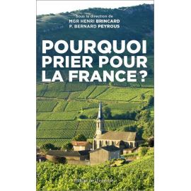Père Bernard Peyrous - Pourquoi prier pour la France ?