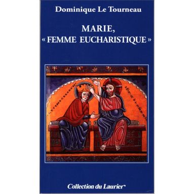 Mgr Dominique Le Tourneau - Marie "Femme eucharistique"