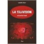 Isabelle Dorée - La Télévision ou le péril de l'esprit