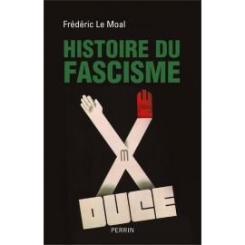 Frédéric Le Moal - Histoire du Fascisme