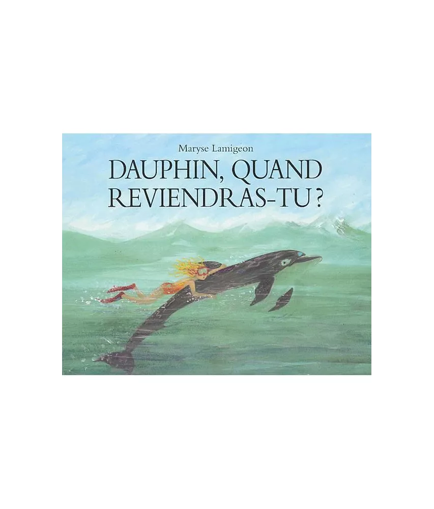 Maryse Lamigeon - Dauphin quand reviendras-tu ?