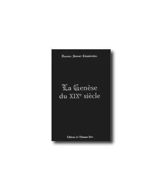Houston Stewart Chamberlain - La Genèse du XIX° siècle