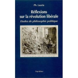 Philippe Lauria - Réflexions sur la révolution libérale