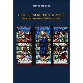 Hervé Roullet - Les sept demeures de Marie