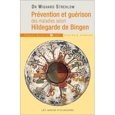 Docteur Wighard Strehlow - Prévention et guérison des maladies selon Hildegarde de Bingen