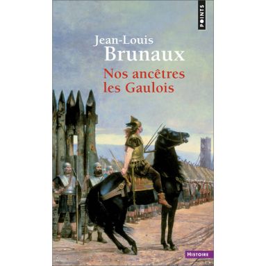 Jean-Louis Brunaux - Nos ancêtres les Gaulois