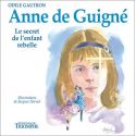 Anne de Guigné Le secret de l'enfant rebelle