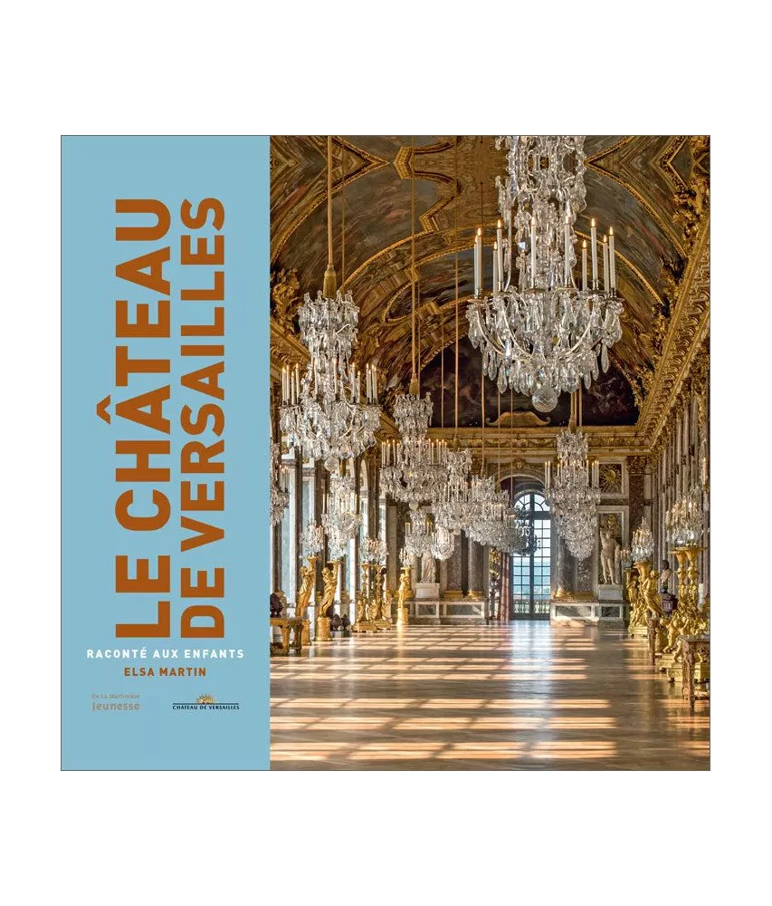 Elsa Martin - Le château de Versailles raconté aux enfants
