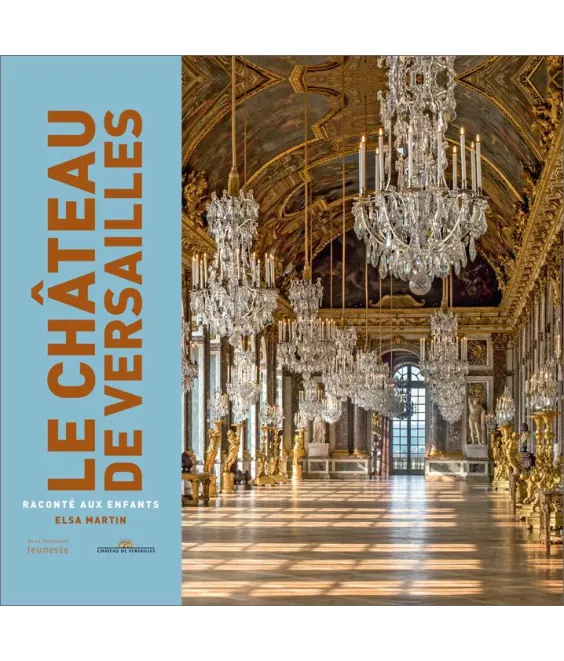 Elsa Martin - Le château de Versailles raconté aux enfants