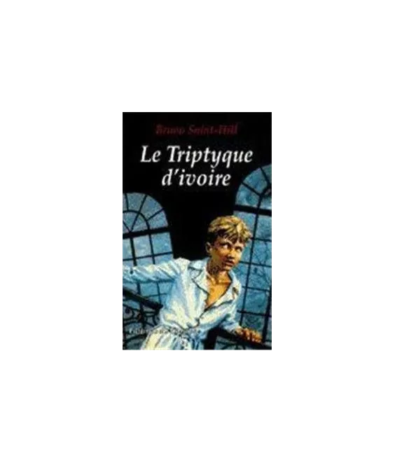 Bruno Saint-Hill - Le triptyque d'ivoire