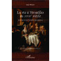 Diane Pradal - La vie à Versailles au XVIII° siècle