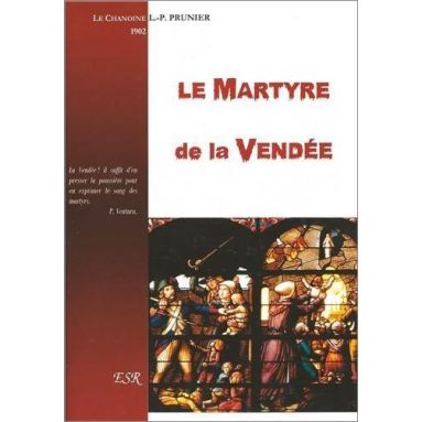 Chanoine L.P. Prunier - Le martyre de la Vendée