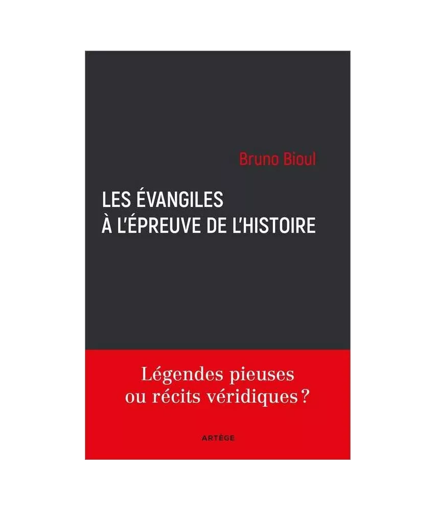 Bruno Bioul - Les Evangiles à l'épreuve de l'histoire