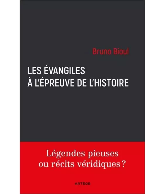 Bruno Bioul - Les Evangiles à l'épreuve de l'histoire