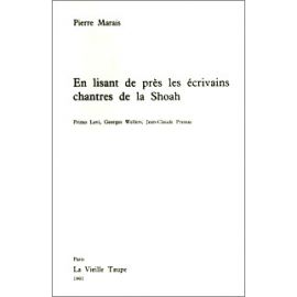 Pierre Marais - En lisant de près les écrivains chantres de la Shoah