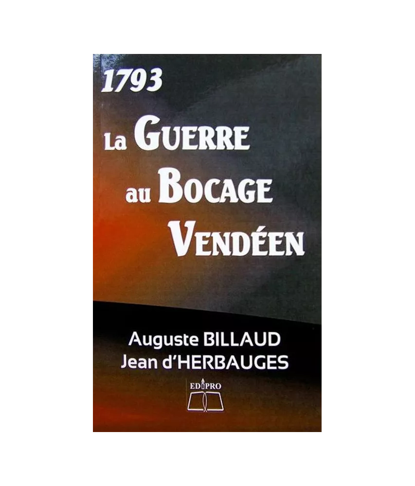 Chanoine Auguste Billaud - La Guerre au Bocage Vendéen