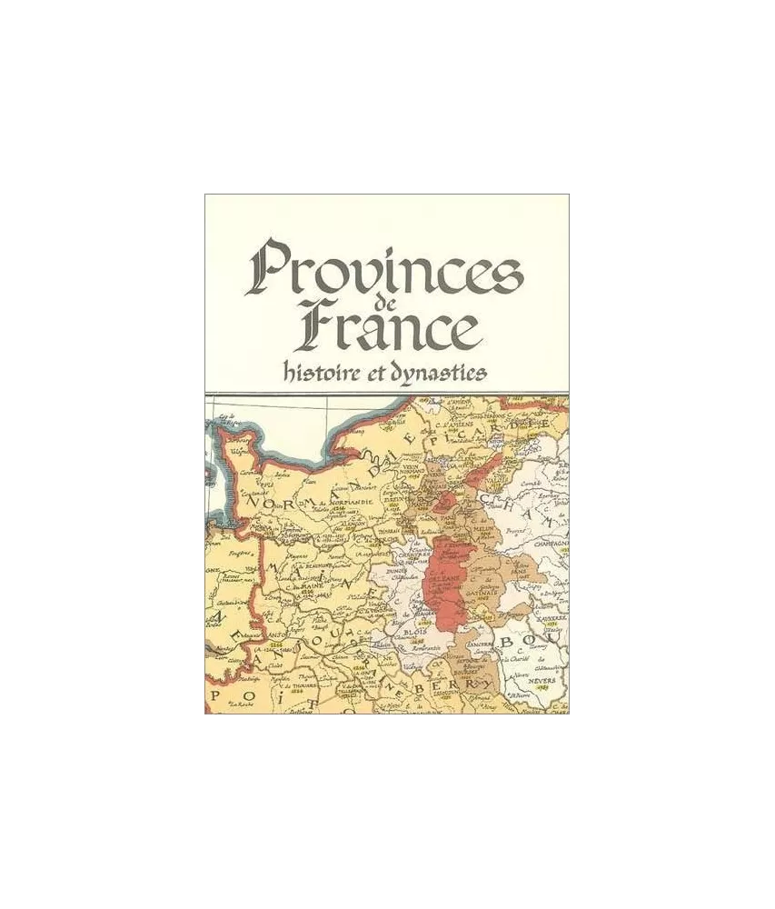 Pierre Derveaux - Provinces de France histoire et dynasties