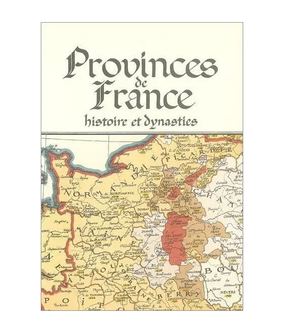 Pierre Derveaux - Provinces de France histoire et dynasties