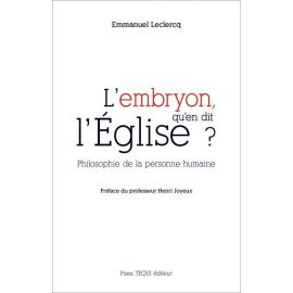 Emmanuel Leclercq - L'embryon qu'en dit l'Eglise ?