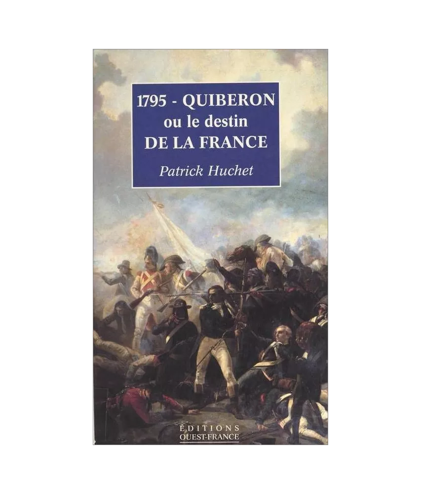 Patrick Huchet - 1795 - Quiberon ou le destin de la France