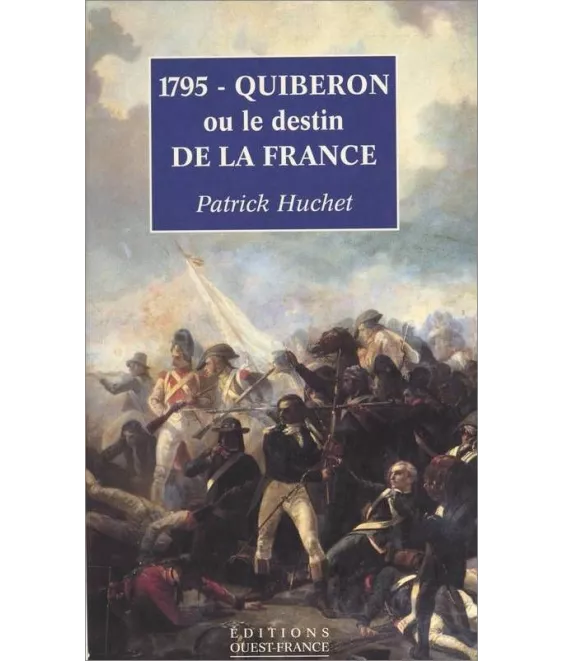 Patrick Huchet - 1795 - Quiberon ou le destin de la France