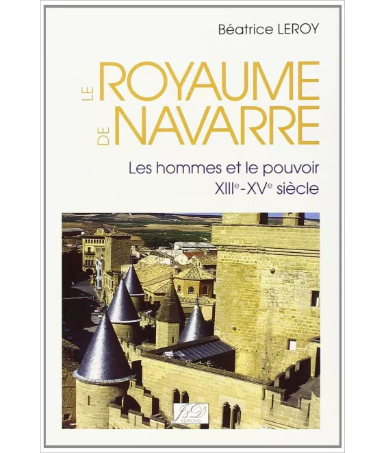 Béatrice Leroy - Le Royaume de Navarre