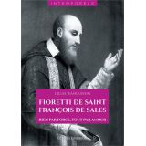 Fioretti de saint François de Sales - Rien par force, tout par amour
