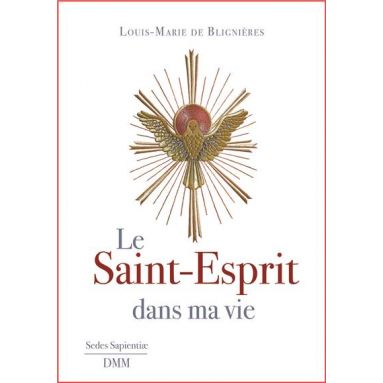 Père Louis-Marie de Blignières - Le Saint-Esprit dans ma vie