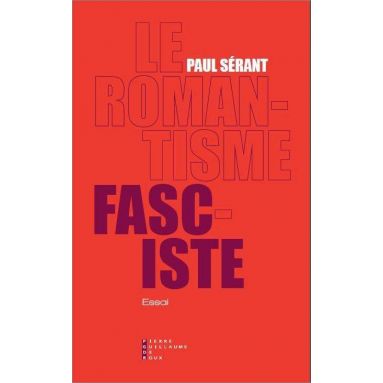 Paul Sérant - Le romantisme fasciste