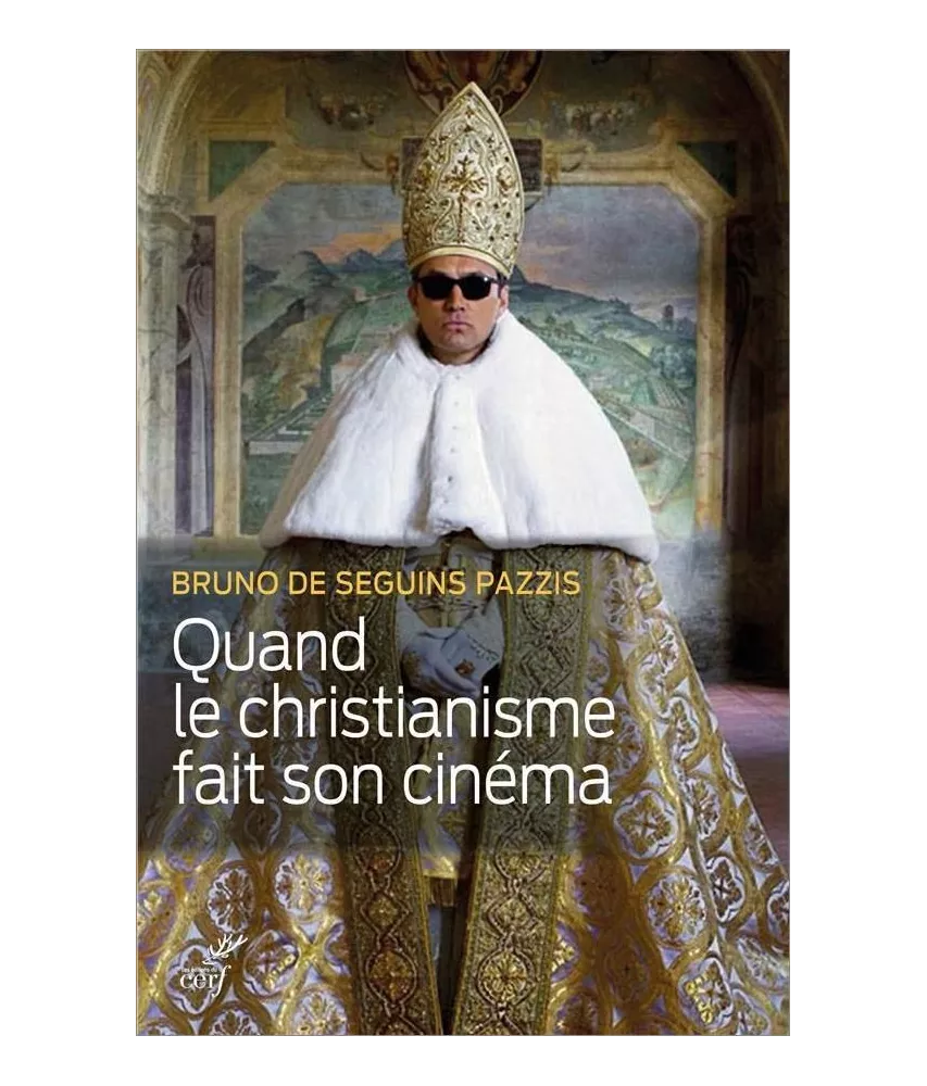 Bruno de Seguins Pazzis - Quand le christianisme fait son cinéma