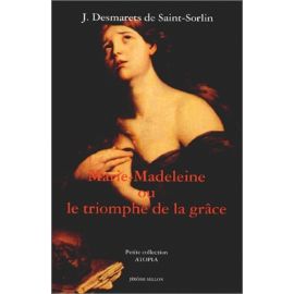 J. Desmarets de Saint-Sorlin - Marie-Madeleine ou le triomphe de la grâce