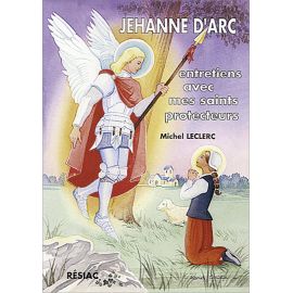 Michel Leclerc - Jehanne d'Arc entretiens avec mes saints protecteurs
