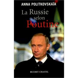 Anna Politkovskaïa - La Russie selon Poutine