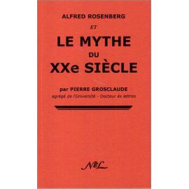 Pierre Grosclaude - Alfred Rosenberg et le Mythe du XX° siècle