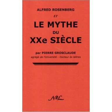Pierre Grosclaude - Alfred Rosenberg et le Mythe du XX° siècle