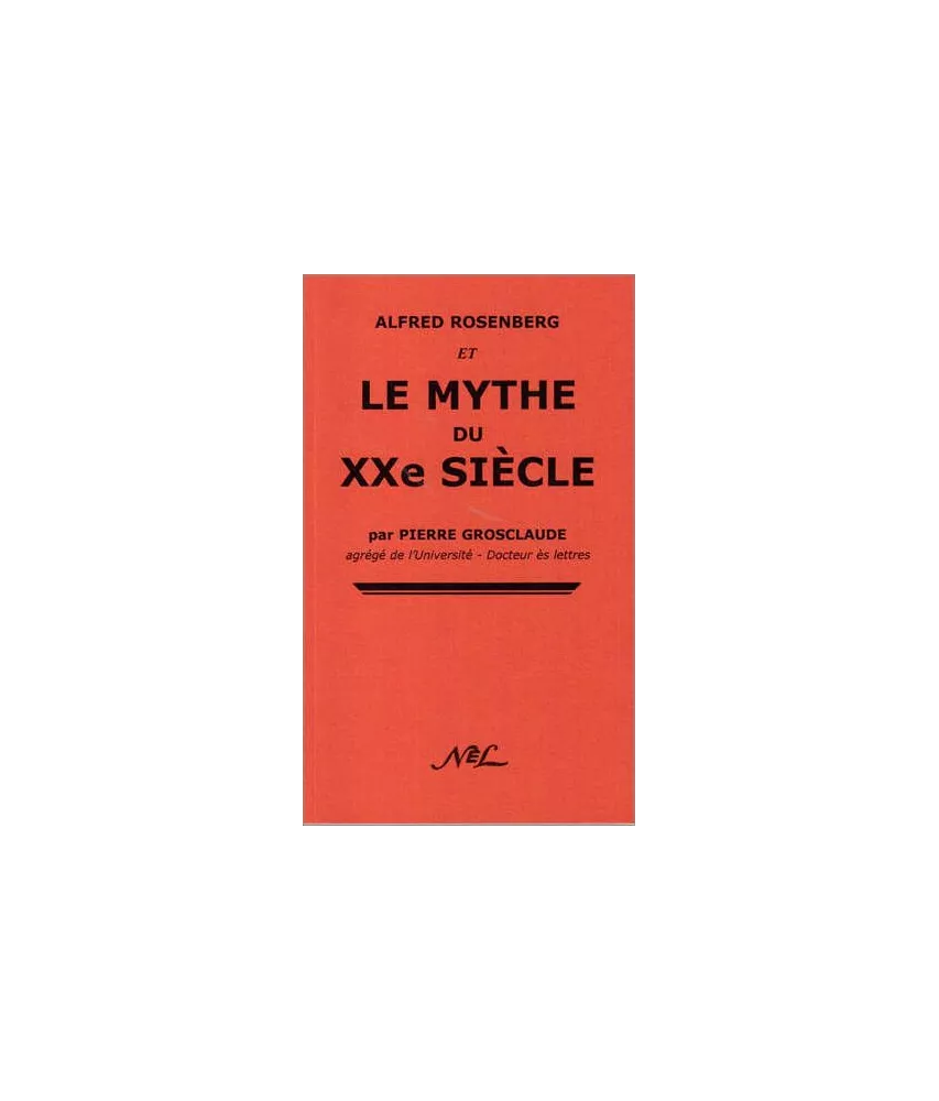 Pierre Grosclaude - Alfred Rosenberg et le Mythe du XX° siècle