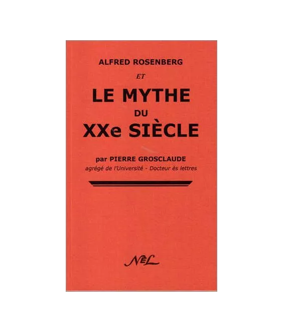 Pierre Grosclaude - Alfred Rosenberg et le Mythe du XX° siècle